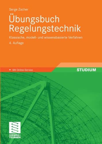 Übungsbuch Regelungstechnik Klassische, modell- und wissensbasierte Verfahren