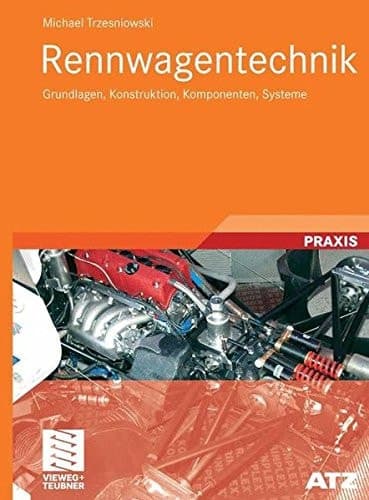 Rennwagentechnik Grundlagen, Konstruktion, Komponenten, Systeme