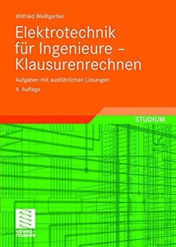 Elektrotechnik für Ingenieure - Klausurenrechnen Aufgaben mit ausführlichen Lösungen