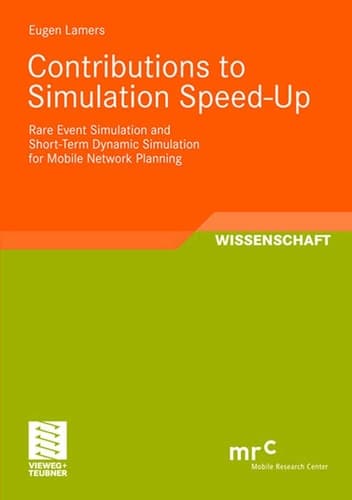 Contributions to Simulation Speed-Up: Rare Event Simulation and Short-Term Dynamic Simulation for Mobile Network Planning (Advanced Studies Mobile Research Center Bremen)