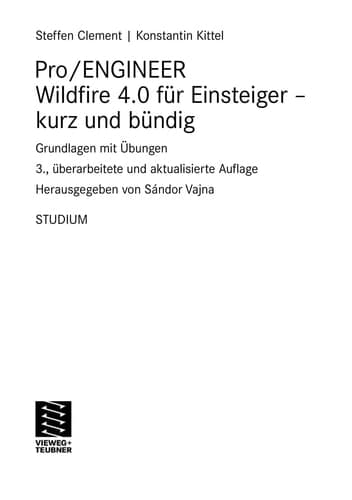 Pro/ENGINEER Wildfire 4.0 für Einsteiger - kurz und bündig Grundlagen mit Übungen