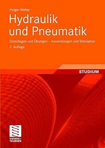 Hydraulik und Pneumatik Grundlagen und Übungen - Anwendungen und Simulation