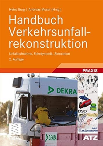 Handbuch Verkehrsunfallrekonstruktion Unfallaufnahme, Fahrdynamik, Simulation