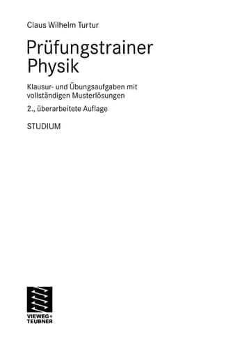 Prüfungstrainer Physik Klausur- und Übungsaufgaben mit vollständigen Musterlösungen