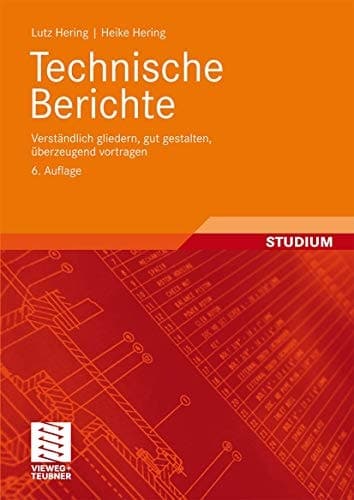 Technische Berichte Verständlich gliedern, gut gestalten, überzeugend vortragen