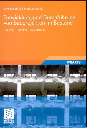 Entwicklung und Durchführung von Bauprojekten im Bestand Analyse - Planung - Ausführung