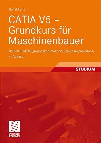 CATIA V5 - Grundkurs für Maschinenbauer Bauteil- und Baugruppenkonstruktion, Zeichnungsableitung
