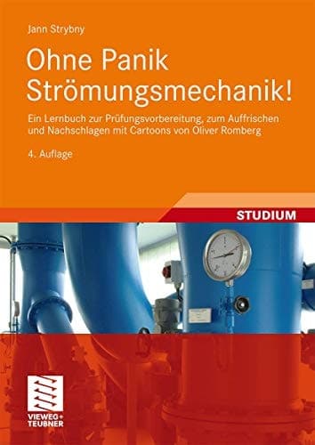 Ohne Panik Strömungsmechanik! ein Lernbuch zur Prüfungsvorbereitung, zum Auffrischen und Nachschlagen