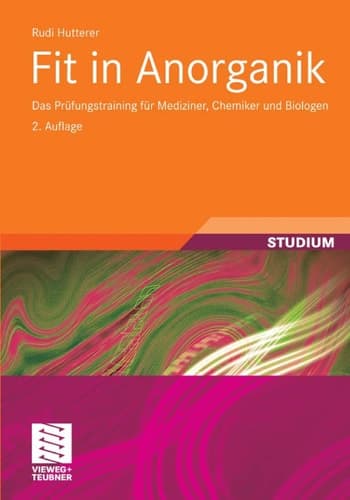 Fit in Anorganik Das Prüfungstraining für Mediziner, Chemiker und Biologen