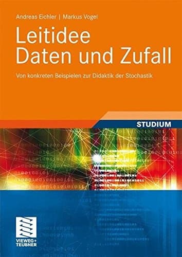 Leitidee Daten und Zufall Von konkreten Beispielen zur Didaktik der Stochastik