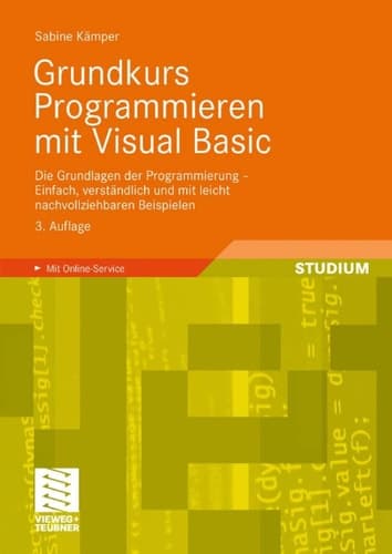 Grundkurs Programmieren mit Visual Basic Die Grundlagen der Programmierung - Einfach, verständlich und mit leicht nachvollziehbaren Beispielen