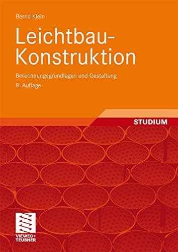 Leichtbau-Konstruktion Berechnungsgrundlagen und Gestaltung