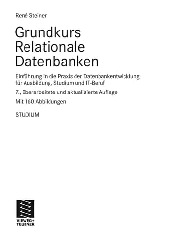 Grundkurs Relationale Datenbanken Einführung in die Praxis der Datenbankentwicklung für Ausbildung, Studium und IT-Beruf