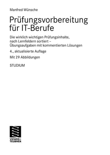 Prüfungsvorbereitung für IT-Berufe Die wirklich wichtigen Prüfungsinhalte, nach Lernfeldern sortiert - Übungsaufgaben mit kommentierten Lösungen