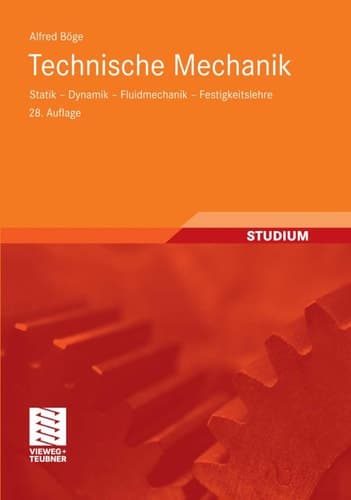 Technische Mechanik Statik, Dynamik, Fluidmechanik, Festigkeitslehre ; mit 15 Tabellen, 22 Arbeitsplänen, 15 Lehrbeispielen und 40 Übungseinheiten