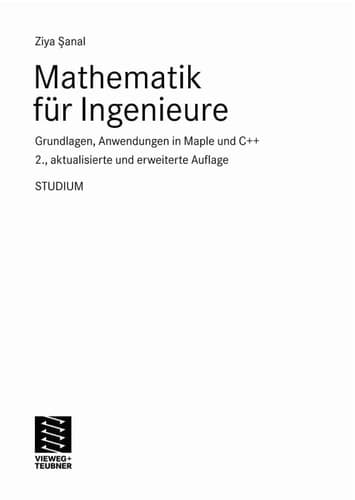 Mathematik für Ingenieure: Grundlagen, Anwendungen in Maple und C++ (German Edition)