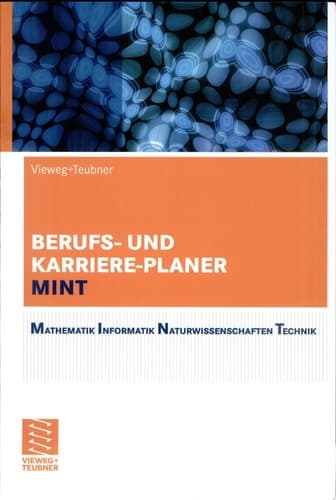 Berufs- und Karriere-Planer MINT Mathematik, Informatik, Naturwissenschaften, Technik. Der analytische Weg zum Erfolg