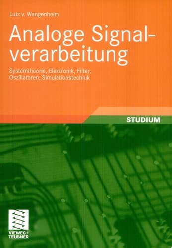 Analoge Signalverarbeitung Systemtheorie, Elektronik, Filter, Oszillatoren, Simulationstechnik