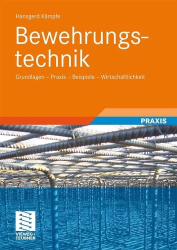 Bewehrungstechnik Grundlagen - Praxis - Beispiele - Wirtschaftlichkeit