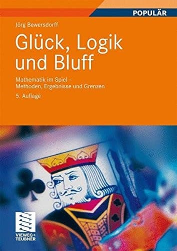 Glück, Logik und Bluff Mathematik im Spiel - Methoden, Ergebnisse und Grenzen