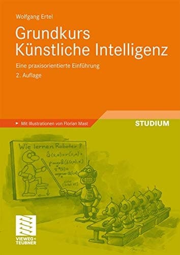 Grundkurs Künstliche Intelligenz Eine praxisorientierte Einführung