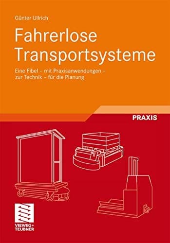 Fahrerlose Transportsysteme Eine Fibel - mit Praxisanwendungen - zur Technik - für die Planung