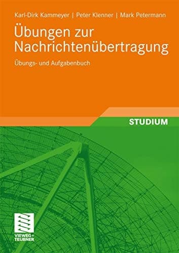 Übungen zur Nachrichtenübertragung Übungs- und Aufgabenbuch