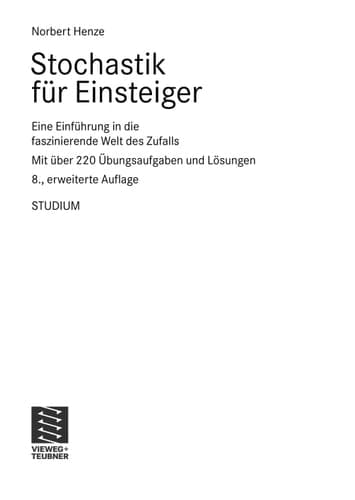Stochastik für Einsteiger eine Einführung in die faszinierende Welt des Zufalls ; mit über 220 Übungsaufgaben und Lösungen. Norbert Henze