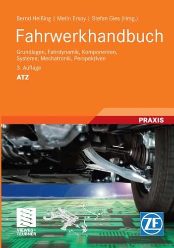 Fahrwerkhandbuch Grundlagen, Fahrdynamik, Komponenten, Systeme, Mechatronik, Perspektiven