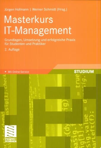 Masterkurs IT-Management Grundlagen, Umsetzung und erfolgreiche Praxis für Studenten und Praktiker