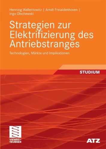 Strategien zur Elektrifizierung des Antriebstranges Technologien, Märkte und Implikationen
