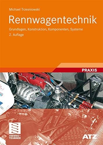 Rennwagentechnik Grundlagen, Konstruktion, Komponenten, Systeme