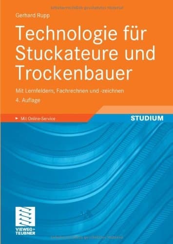Technologie für Stuckateure und Trockenbauer mit Lernfeldern, Fachrechnen und -zeichnen