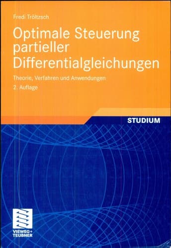 Optimale Steuerung partieller Differentialgleichungen Theorie, Verfahren und Anwendungen