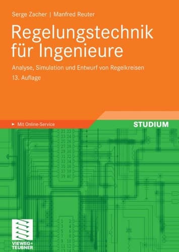 Regelungstechnik für Ingenieure Analyse, Simulation und Entwurf von Regelkreisen