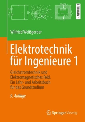Elektrotechnik für Ingenieure 1 Gleichstromtechnik und Elektromagnetisches Feld. Ein Lehr- und Arbeitsbuch für das Grundstudium