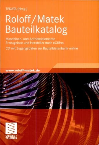 Roloff/Matek Bauteilkatalog Maschinen- und Antriebselemente Erzeugnisse und Hersteller nach eCl@ss, CD mit Zugangsdaten zur Bauteildatenbank online