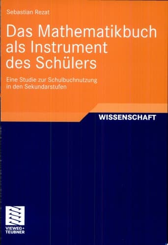 Das Mathematikbuch als Instrument des Schülers Eine Studie zur Schulbuchnutzung in den Sekundarstufen