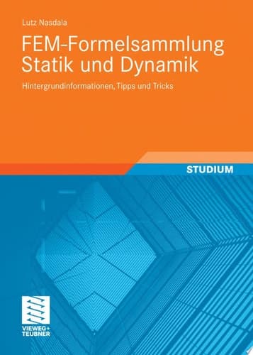 FEM-Formelsammlung Statik und Dynamik Hintergrundinformationen, Tipps und Tricks