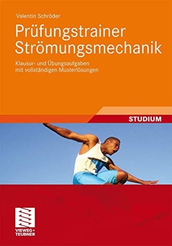 Prüfungstrainer Strömungsmechanik Klausur- und Übungsaufgaben mit vollständigen Musterlösungen