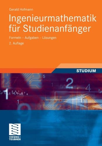Ingenieurmathematik für Studienanfänger Formeln - Aufgaben - Lösungen