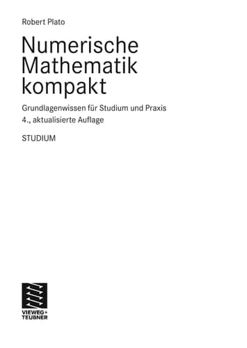 Numerische Mathematik kompakt Grundlagenwissen für Studium und Praxis