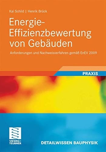 Energie-Effizienzbewertung von Gebäuden Anforderungen und Nachweisverfahren gemäß EnEV 2009