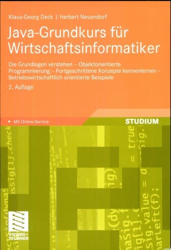 Java-Grundkurs für Wirtschaftsinformatiker Die Grundlagen verstehen - Objektorientierte Programmierung  - Fortgeschrittene Konzepte kennenlernen - Betriebswirtschaftlich orientierte Beispiele