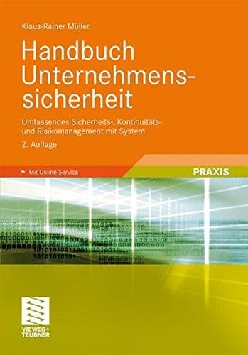 Handbuch Unternehmenssicherheit Umfassendes Sicherheits-, Kontinuitäts- und Risikomanagement mit System