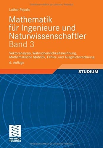 Mathematik für Ingenieure und Naturwissenschaftler Band 3 Vektoranalysis, Wahrscheinlichkeitsrechnung, Mathematische Statistik, Fehler- und Ausgleichsrechnung