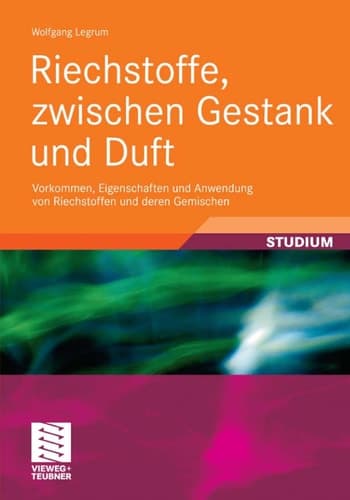 Riechstoffe, zwischen Gestank und Duft Vorkommen, Eigenschaften und Anwendung von Riechstoffen und deren Gemischen