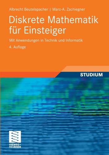 Diskrete Mathematik für Einsteiger Mit Anwendungen in Technik und Informatik