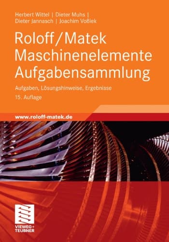 Roloff/Matek Maschinenelemente Aufgabensammlung Aufgaben, Lösungshinweise, Ergebnisse