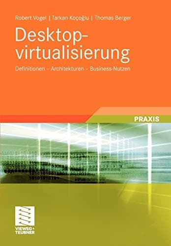Desktopvirtualisierung Definitionen - Architekturen - Business-Nutzen